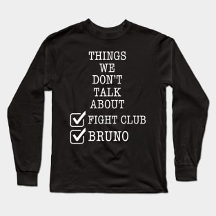 Things we don’t talk about Bruno… fight club Long Sleeve T-Shirt